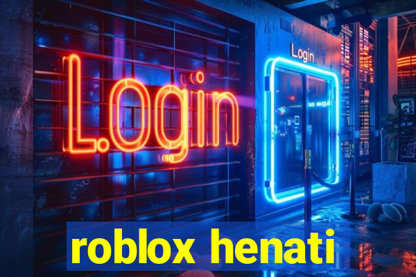 roblox henati